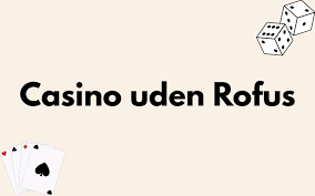 Casino Uden ROFUS - Bonus Uden Besvær Casino Uden ROFUS - Bonus Uden Besvær